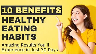 "Benefits of Healthy Eating: Amazing Results You'll Experience in Just 30 Days"