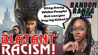 Random Rants: Woke Activist DEMANDS That White People Not See Wakanda Forever Opening Weekend!