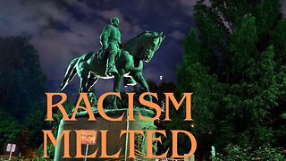 The DEATH of Racism, MELTED into History