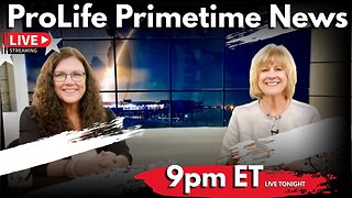 Prolife Prime Time News Show - May 5, 2023