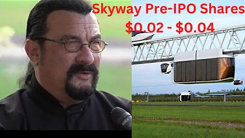Why you should invest in Skyway Pre-IPO Shares $0.02 - $0.04 || Actor Steven Seagal