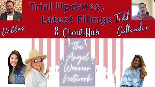 Current Events and Updates on Trials, Vax Issues, and CloutHub With Todd Callender and Dallas