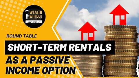Round Table | Breaking Down Short-Term Rentals as a Passive Income Option