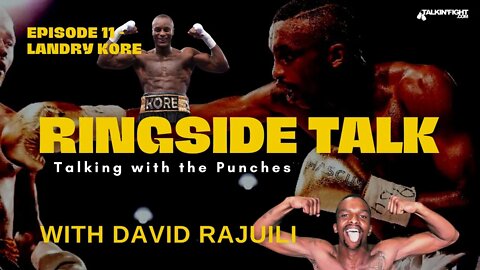 Landry Kore | Ringside Talk with David Rajuili | Talkin Fight