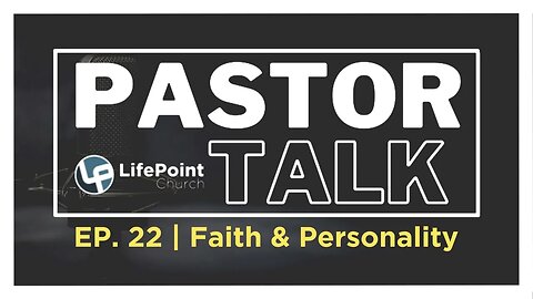 Pastor Talk | Ep 22 | Faith & Personality