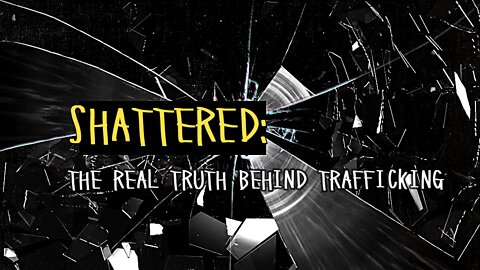 IN THE STORM NEWS PRESENTS A NEW, FULL SHOW DROP: 'SHATTERED: THE REAL TRUTH BEHIND TRAFFICKING'