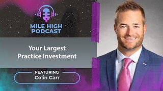 🎙️Your Largest Practice Investment – Colin Carr