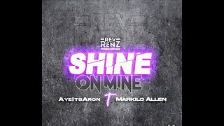Rev Renz (Shine On Mine) ft. AyeItsAron & Markilo Allen
