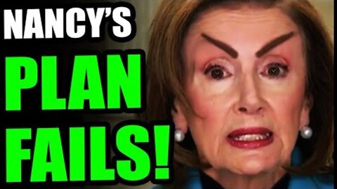 Breaking News: Nancy's Plan Fails 07/21/22