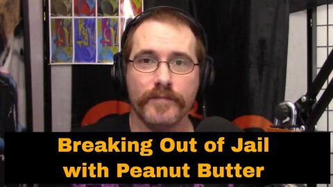 126: Breaking Out of Jail with Peanut Butter