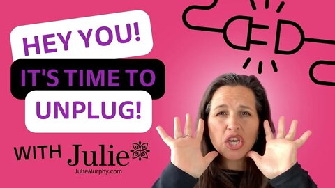 Hey You! Unplug From The Fear Of A Recession And The Stock Market | Julie Murphy