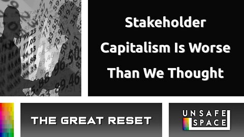 [The Great Reset] Stakeholder Capitalism Is Worse Than We Thought