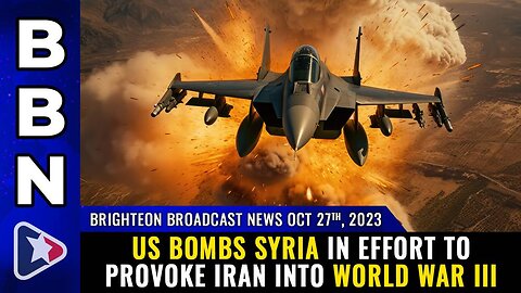 Oct 27, 2023 - US bombs Syria in effort to provoke IRAN into WORLD WAR III