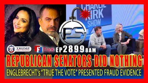 EP 2899-8AM HUGE! SENATORIAL REPUBLICANS PRESENTED FRAUD EVIDENCE...AND DID NOTHING!