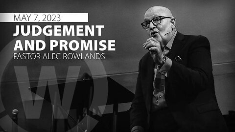 "Judgement and Promise" | Pastor Alec Rowlands | 5/7/23