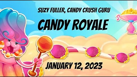 Candy Royale for January 12, 2023 from Suzy Fuller, Your Candy Crush Guru. How many gold did I get?