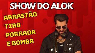 SHOW DO ALOK-ARRASTÃO,SOQUINHO E BOMBA