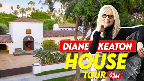 Diane Keaton | House Tour | Multi-Million Dollar Mansion and More