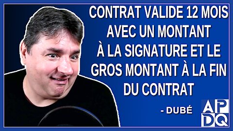 Contrat valide 12 mois avec un montant à la signature et le gros montant à la fin du contrat