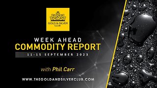 WEEK AHEAD COMMODITY REPORT: Gold, Silver & Crude Oil Price Forecast: 11 - 15 September 2023