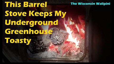 Heating My Underground Greenhouse With Wood Stove - The Wisconsin Walipini Stays Warm!