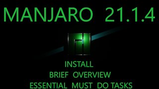 Manjaro 21.1.4 - Install, Brief Overview and Essential Must Do Tasks