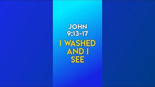 I Washed and I See - John 9:13-17