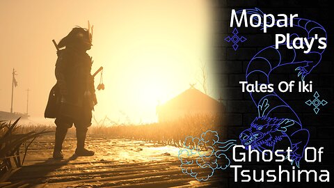 Mopar Play's - Ghost Of Tsushima - Tales Of Iki - Part 1