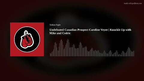 Undefeated Canadian Prospect Caroline Veyre | Knuckle Up with Mike and Cedric