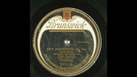 Only Just Suppose - Carl Fenton's Orchestra