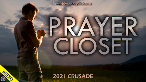 Prayer Closet - 2021 Crusade - 04/02/2021