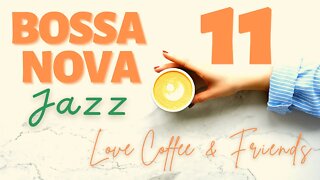 Bossa Nova Coffee Time Vol.11 - Love Coffee & Friends