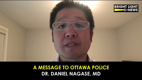 A Message to Ottawa Police - Dr. Daniel Nagase, MD