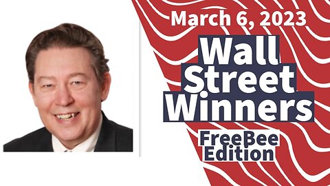 Wall Street Winners - FreeBee Edition - March 6, 2023