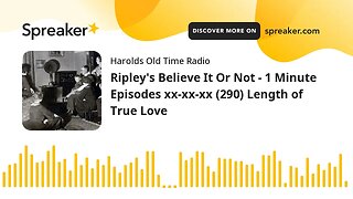 Ripley's Believe It Or Not - 1 Minute Episodes xx-xx-xx (290) Length of True Love