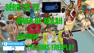 SÉRIE OS 12 JOGANDO NIVER DE KEILAH THE SIMS FREEPLAY