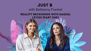 Raquel Leviss Finally Speaks Out | Just B | with Bethenny Frankel | Reality Reckoning (Part 1)