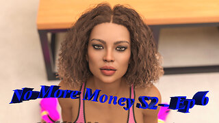 No More Money - Season 2 - Episode 6