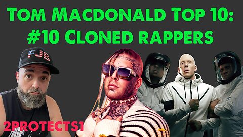 TOM MACDONALD TOP 10| #10 CLONED RAPPERS
