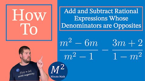 How to Add and Subtract Rational Expressions Whose Denominators are Opposites | Minute Math