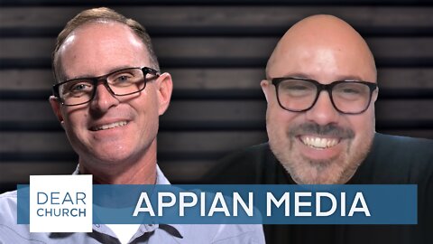 “Appian Media” | Dear Church Ep. #161