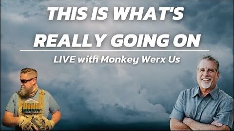 New Monkey Werx 5/10/22: This Is What's Really Going On! with Tom Hughes