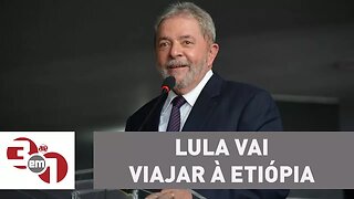Lula vai viajar à Etiópia três dias após julgamento