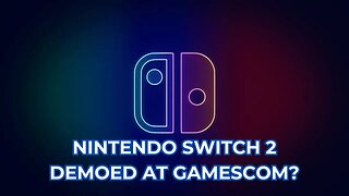 REPORT: Nintendo Switch 2 Demoed at GamesCom