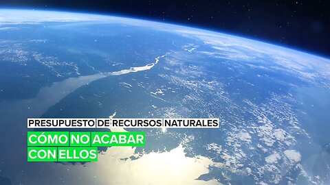 El 'presupuesto' de recursos naturales se acabó