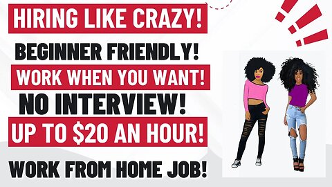 Hiring Like Crazy Beginner Friendly Work From Home Job Work When You Want Up To $20 An Hour WFH Job
