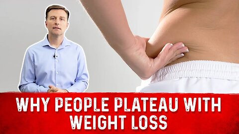 Why People Plateau with Weight Loss – Dr. Berg
