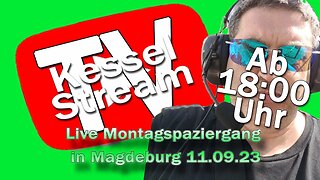 Kessel STREAM - Live aus Magdeburg Montagspaziergang 11.09.23