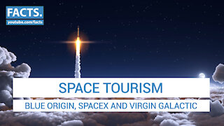 Space Tourism: Blue Origin, SpaceX and Virgin Galactic