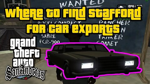 Grand Theft Auto: San Andreas - Where To Find Stafford For Car Exports [Easiest/Fastest Method]